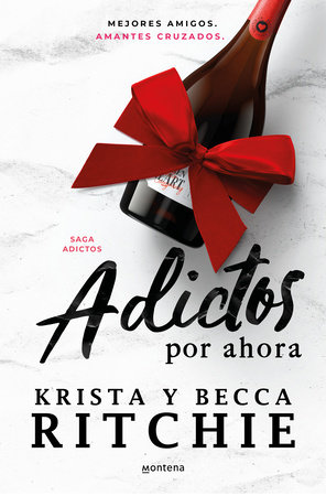 Adictos por ahora / Addicted for Now by Becca Ritchie and Krista Ritchie