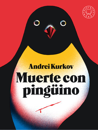 Muerte con pingüino / Death and the Penguin by Andrei Kurkov