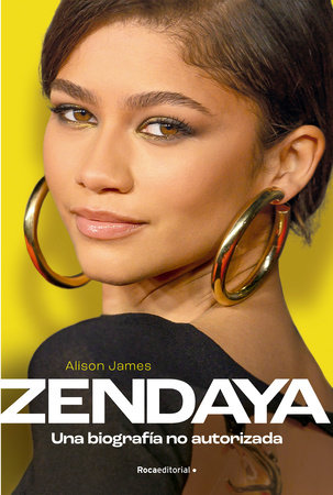 Zendaya. Una biografía no autorizada / Zendaya. The Unauthorized Biography by Alison James