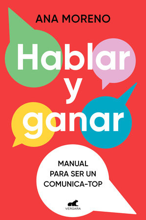 Hablar y ganar. Manual para ser un comunica-top / You Speak, You Win by Ana Moreno