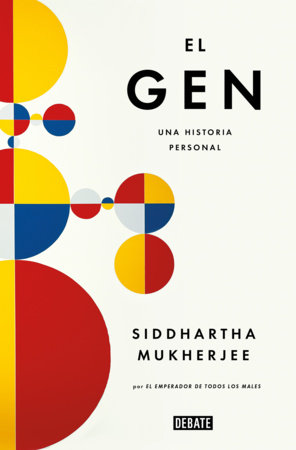El gen. Una historia personal / The Gene: An Intimate History by Siddhartha Mukherjee