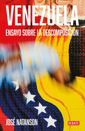 Venezuela: Ensayo sobre la descomposición / Venezuela: An Essay on Decomposition by José Natanson