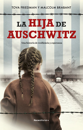 La hija de Auschwitz / The daughter of Auschwitz by Tova Friedman and Malcolm Brabant