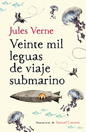 Veinte mil leguas de viaje submarino / Twenty Thousand Leagues Under the Sea by Jules Verne