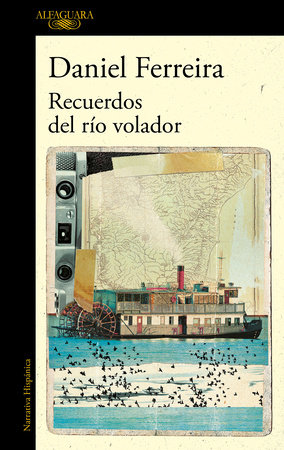 Recuerdos del río volador / Memories of the Flying River