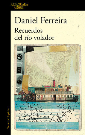 Recuerdos del río volador / Memories of the Flying River by Daniel Ferreira