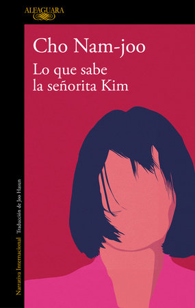 Lo que sabe la señorita Kim / Miss Kim Knows and Other Stories by Cho Nam-joo