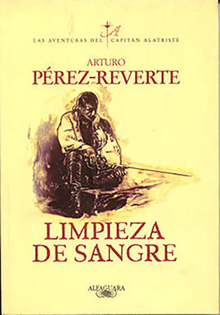 Limpieza de sangre / Purity of Blood by Arturo Pérez-Reverte