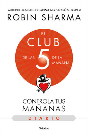 El diario de El club de las 5 de la mañana / The 5AM Club: Own Your Morning. Eleva te Your Life by Robin Sharma