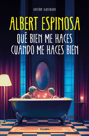 Qué bien me haces cuando me haces bien / How Well You Do Me When You Do Me Well by Albert Espinosa