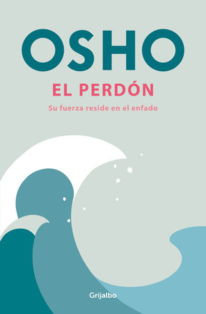 El perdón: Su fuerza reside en el enfado  / Forgiveness by Osho