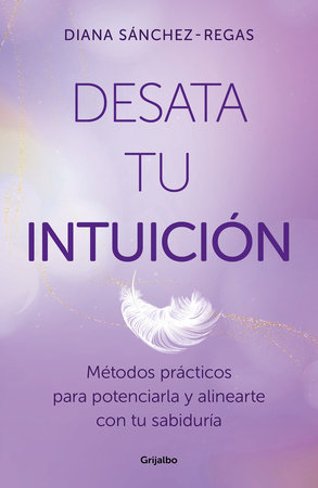 Desata tu intuición / Unleash Your Intuition by Diana Sánchez-Regas