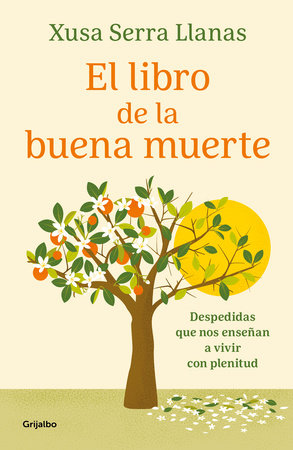 El libro de la buena muerte / The Good Death Book by Xusa Serra Llanas