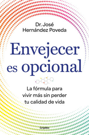 Envejecer es opcional / Aging Is Optional by Dr. José Hernández Poveda