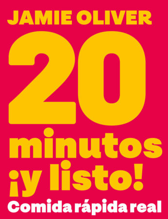 20 minutos ¡y listo! / 20 Minute Meals. Real Fast Food by Jamie Oliver