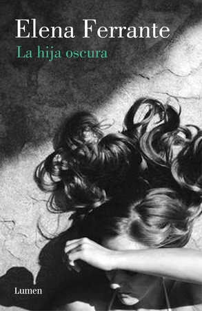 La hija oscura / The Lost Daughter by Elena Ferrante