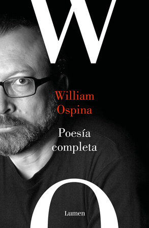 Poesía completa. William Ospina / Complete Poetry. William Ospina by William Ospina