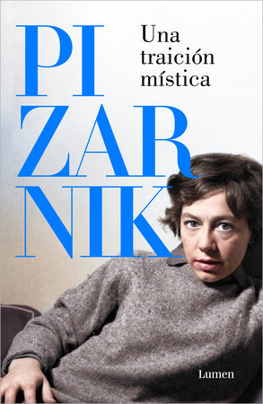 Una traición mística. Antología de relatos / A Mystic Betrayal. An Anthology of Tales by Alejandra Pizarnik