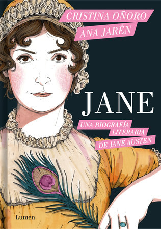Jane. Una biografía literaria de Jane Austen / Jane. A Literary Biography of Jane Austen by Cristina Oñoro
