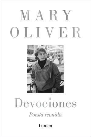 Devociones. Poesía reunida / Devotions by Mary Oliver