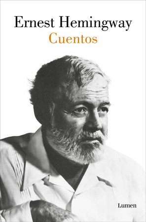 Cuentos Ernest Hemingway / The Short Stories of Ernest Hemingway by Ernest Hemingway