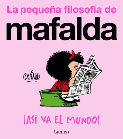 ¡Así va el mundo! (La pequeña filosofía de Mafalda) /  That's How the World Turns!