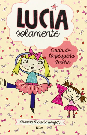 Cuida de la pequeña Amélie / Just Grace And The Terrible Tutu by Charise Mericle Harper