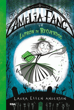 Amelia Fang y el ladrón de recuerdos / Amelia Fang and the Memory Thief by Laura Ellen Anderson