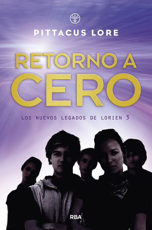 Retorno a cero / Return to Zero by Pittacus Lore