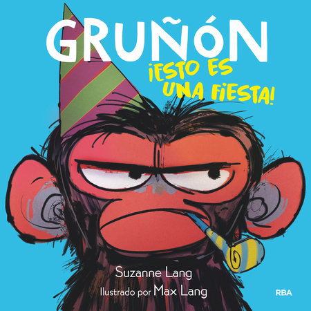 Gruñón ¡esto es una fiesta! / Grumpy Monkey Party Time! by Suzanne Lang