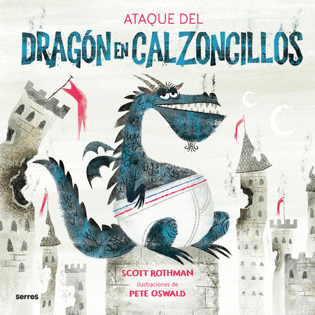 El ataque del dragón en calzoncillos / Attack of the Underwear Dragon by Scott Rothman