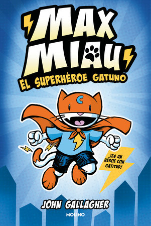 El superhéroe gatuno / Max Meow Book 1: Cat Crusader by John Gallagher