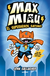 El superhéroe gatuno / Max Meow Book 1: Cat Crusader