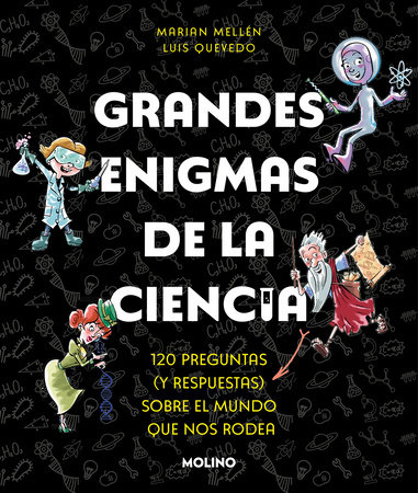 Grandes enigmas de la ciencia. 120 preguntas y respuestas sobre el mundo que nos rodea / Great Mysteries about Science by Marian Mellen and Luís Quevedo