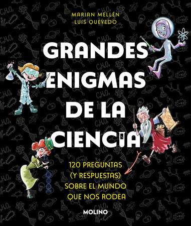 Grandes enigmas de la ciencia. 120 preguntas y respuestas sobre el mundo que nos  rodea / Great Mysteries about Science by Marian Mellen and Luís Quevedo