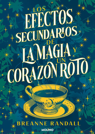 Los efectos secundarios de la magia y un corazón roto / The Unfortunate Effects of Heartbreak and Magic by Breanne Randall