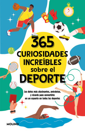 365 curiosidades increíbles sobre el deporte / 365 Incredible Facts About Sports by Diana Seguí Jiménez