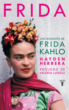 Frida / Frida: A Biography of Frida Kahlo by Hayden Herrera ...