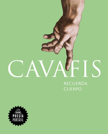Cavafis. Recuerda, cuerpo / Remember, Body by C.P. Cavafis