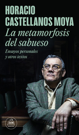 La metamorfosis del sabueso / The Hound's Metamorphosis by Horacio Castellanos Moya