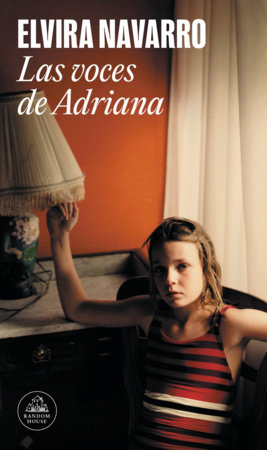 Las voces de Adriana / Adriana's Voices by Elvira Navarro