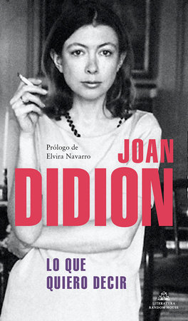 Lo que quiero decir / Let Me Tell You What I Mean by Joan Didion