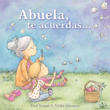Abuela, te acuerdas… / Grandma Forgets by Paul Russell