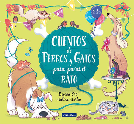 Cuentos de perros y gatos para pasar el rato / Stories of Cats and Dogs to Pass the Time by Begoña Oro and Marina Martin