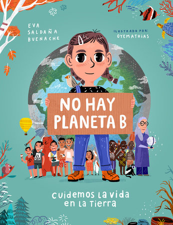 No hay planeta B. Cuidemos la vida en la tierra / There Is No Planet B. Lets Take Care of Life on Earth by Eva Saldaña