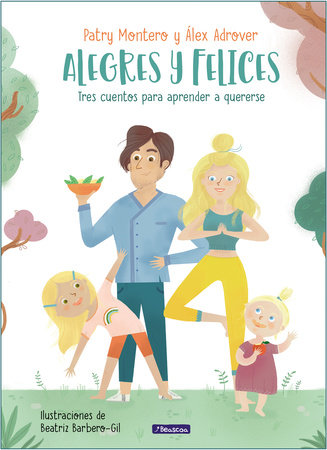 Alegres y felices: tres cuentos para aprender a quererse / Cheerful and happy. Three Stories to Learn How to Love Yourself by Patry Montero and Álex Adrover