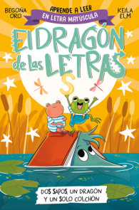 PHONICS IN SPANISH-Dos sapos, un dragón y un solo colchón / Two Frogs, One Drago n, and One Mattress . The Letters Dragon 4