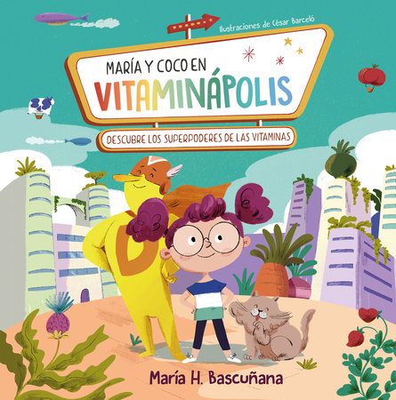 María y Coco en Vitaminápolis. Descubre los superpoderes de las vitaminas / Maria a nd Coco in Vitaminapolis. Discover the Superpower in Vitamins by Maria Hernandez Bascuñana