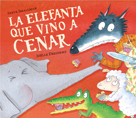 La elefanta que vino a cenar (La ovejita que vino a cenar) / The Elephant Who Ca me for Dinner by Steve Smallman