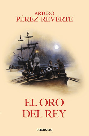 El oro del rey / The King's Gold by Arturo Pérez-Reverte